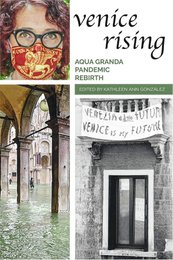 Venice Rising: AquaGranda, Pandemic, Rebirth edited by Kathleen Ann González
